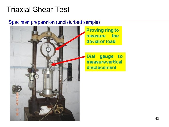 Triaxial Shear Test Specimen preparation (undisturbed sample) Proving ring to measure the deviator load