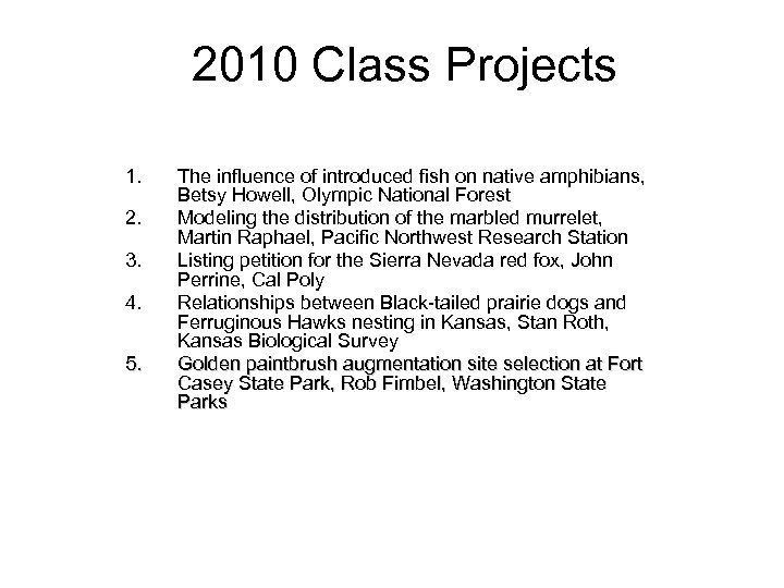2010 Class Projects 1. 2. 3. 4. 5. The influence of introduced fish on
