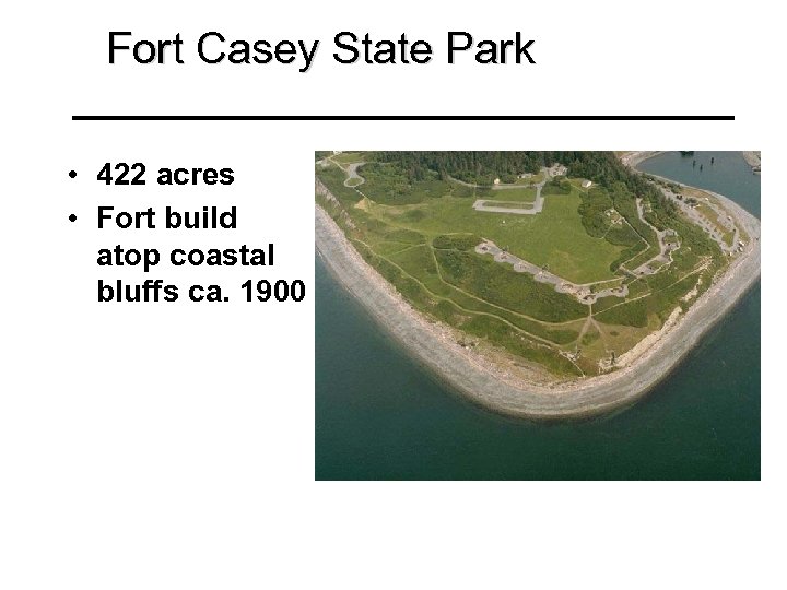 Fort Casey State Park • 422 acres • Fort build atop coastal bluffs ca.