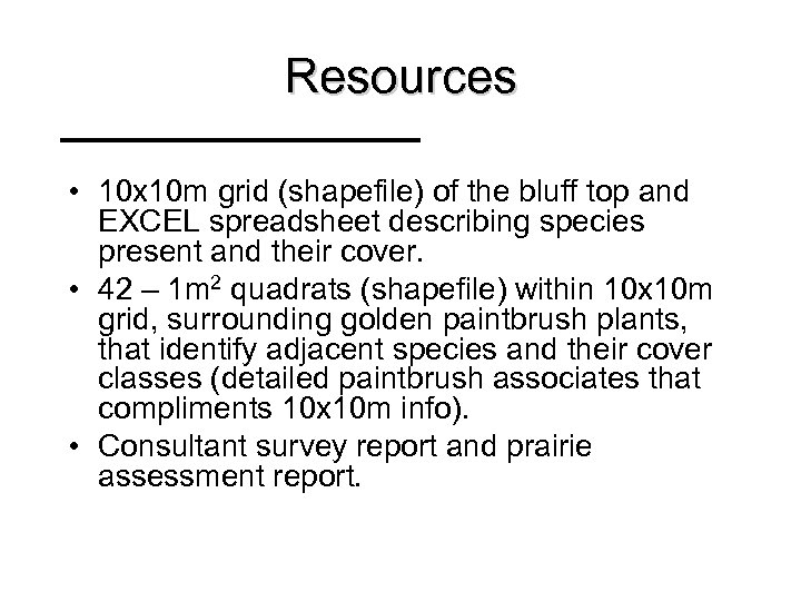 Resources • 10 x 10 m grid (shapefile) of the bluff top and EXCEL
