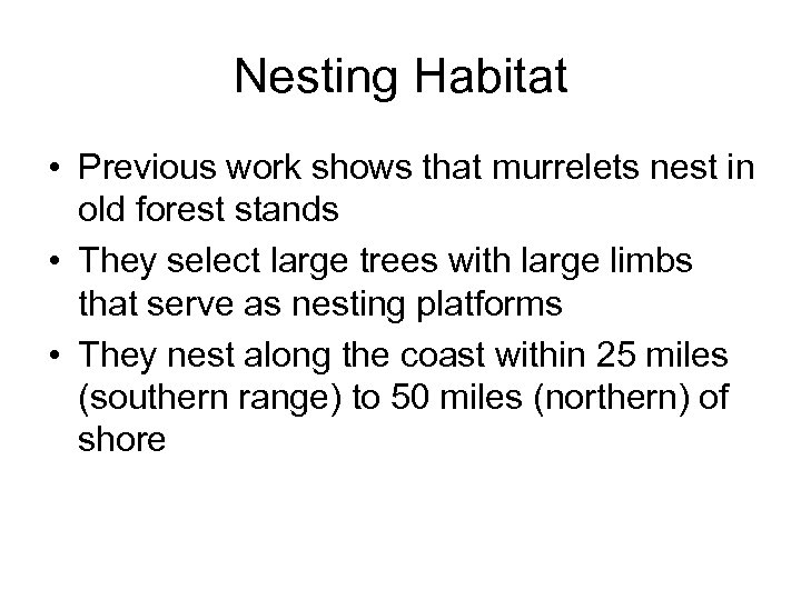 Nesting Habitat • Previous work shows that murrelets nest in old forest stands •