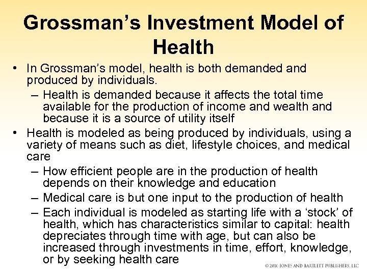 Grossman’s Investment Model of Health • In Grossman’s model, health is both demanded and
