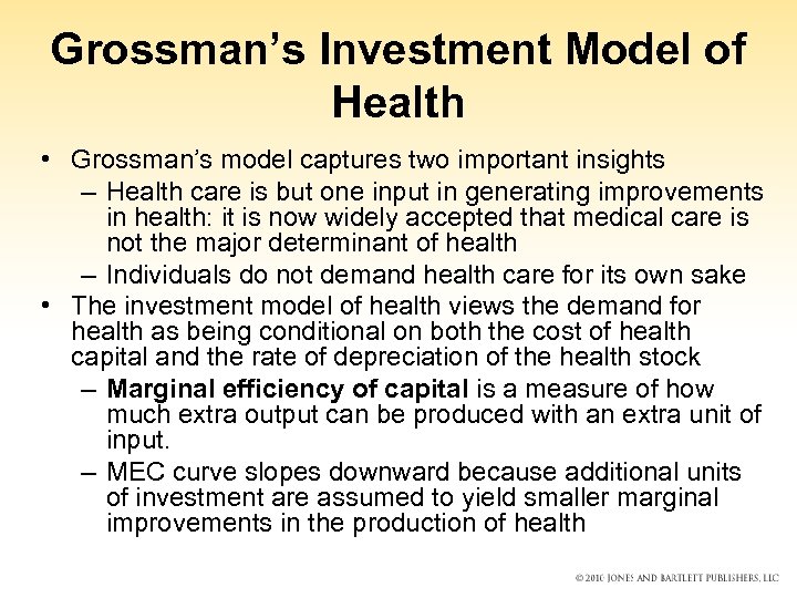 Grossman’s Investment Model of Health • Grossman’s model captures two important insights – Health