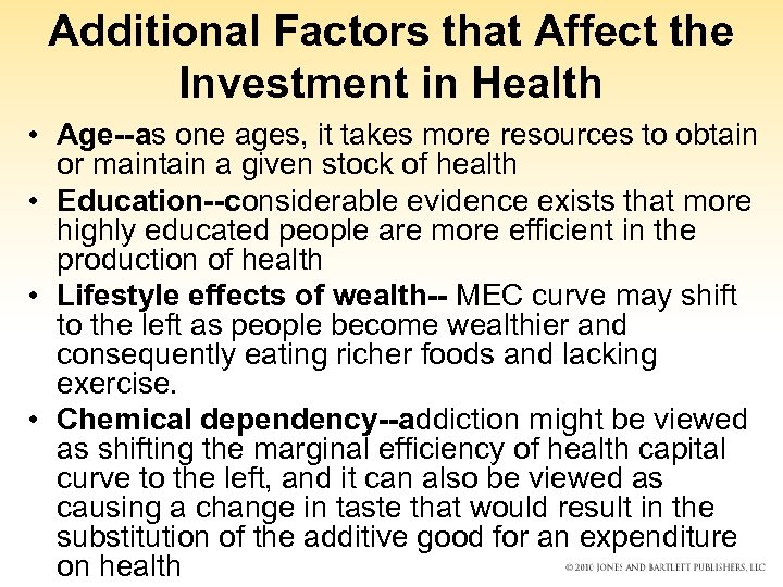 Additional Factors that Affect the Investment in Health • Age--as one ages, it takes