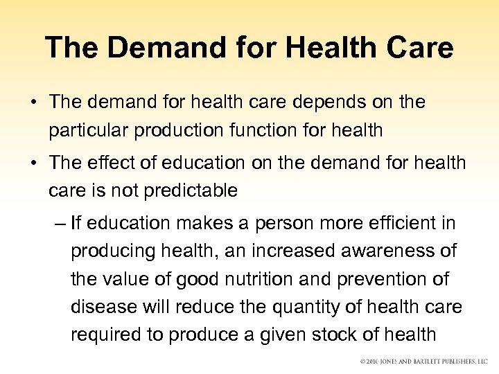 The Demand for Health Care • The demand for health care depends on the