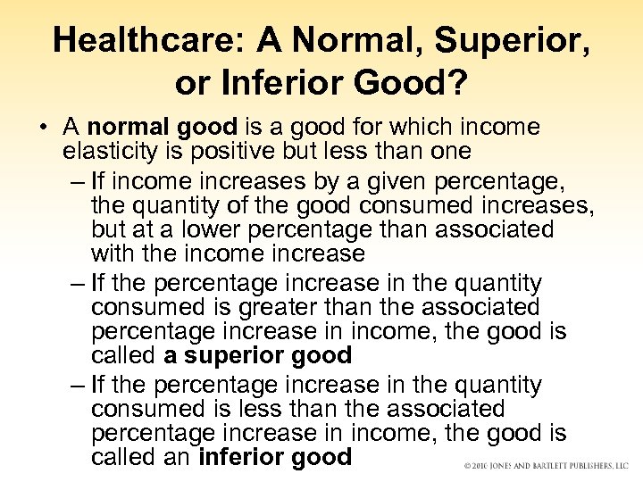 Healthcare: A Normal, Superior, or Inferior Good? • A normal good is a good