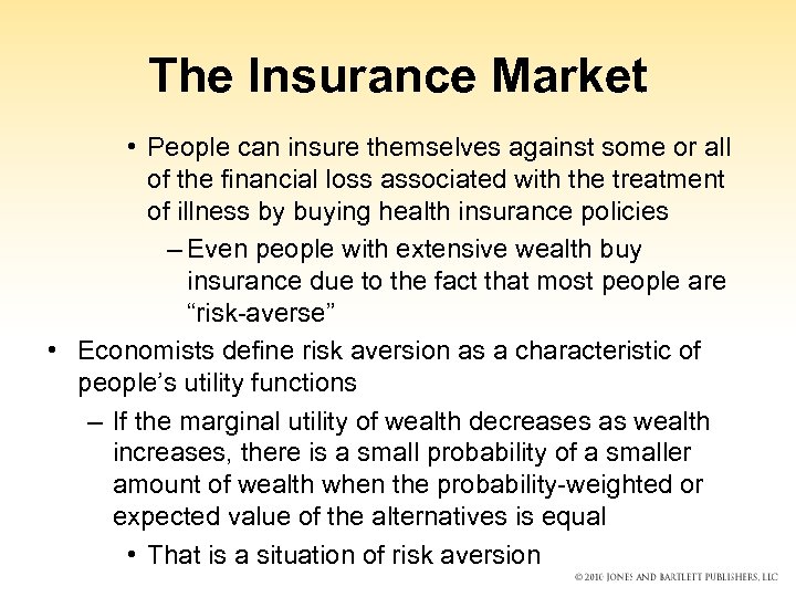The Insurance Market • People can insure themselves against some or all of the