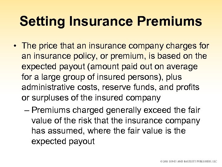 Setting Insurance Premiums • The price that an insurance company charges for an insurance