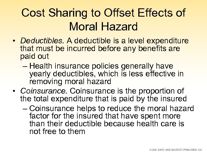 Cost Sharing to Offset Effects of Moral Hazard • Deductibles. A deductible is a