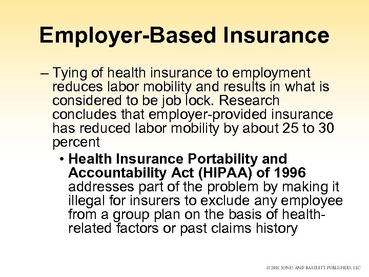 Employer-Based Insurance – Tying of health insurance to employment reduces labor mobility and results