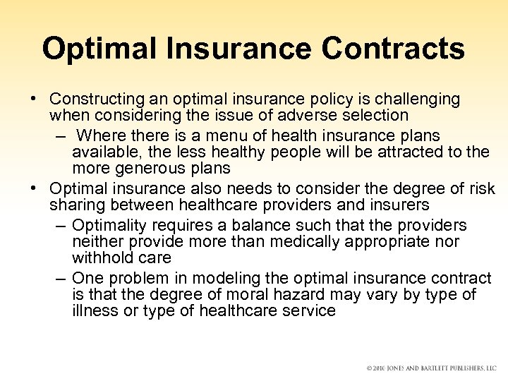 Optimal Insurance Contracts • Constructing an optimal insurance policy is challenging when considering the