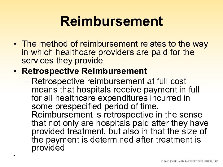 Reimbursement • The method of reimbursement relates to the way in which healthcare providers
