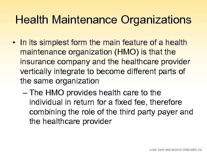 Health Maintenance Organizations • In its simplest form the main feature of a health