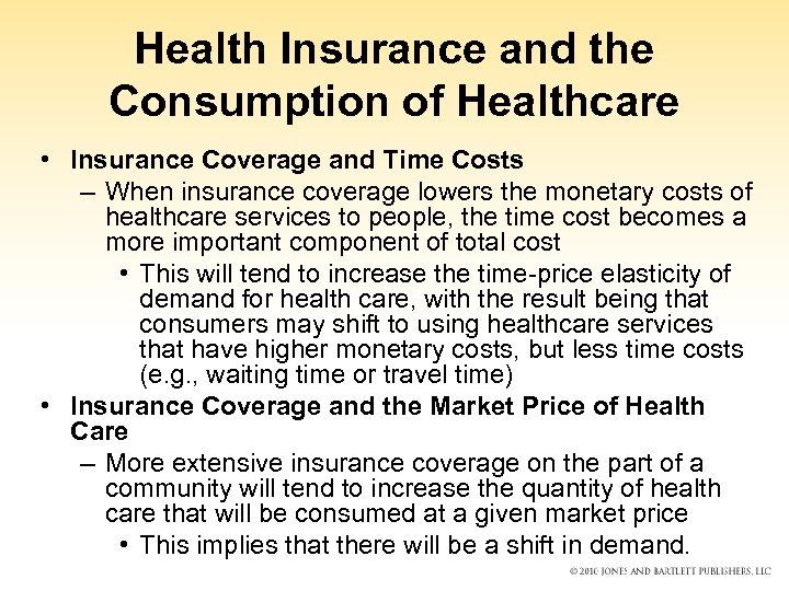 Health Insurance and the Consumption of Healthcare • Insurance Coverage and Time Costs –