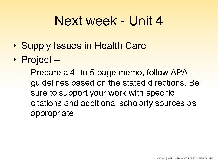 Next week - Unit 4 • Supply Issues in Health Care • Project –