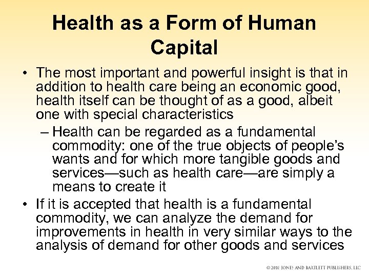 Health as a Form of Human Capital • The most important and powerful insight