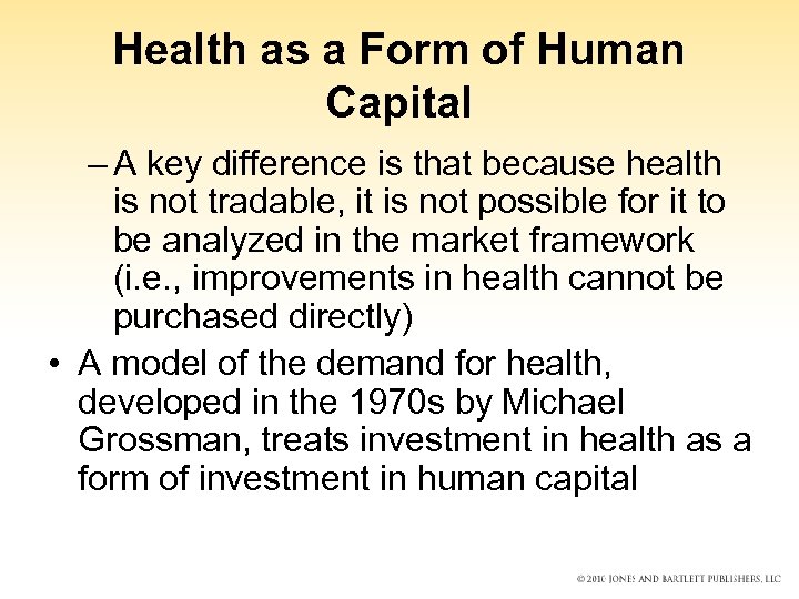 Health as a Form of Human Capital – A key difference is that because