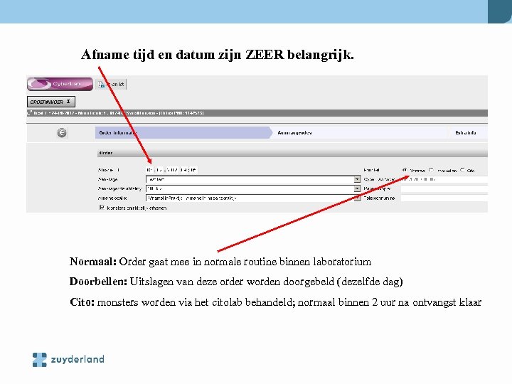 Afname tijd en datum zijn ZEER belangrijk. Normaal: Order gaat mee in normale routine
