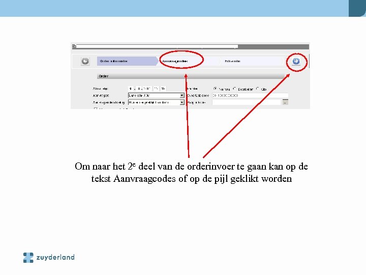 Om naar het 2 e deel van de orderinvoer te gaan kan op de