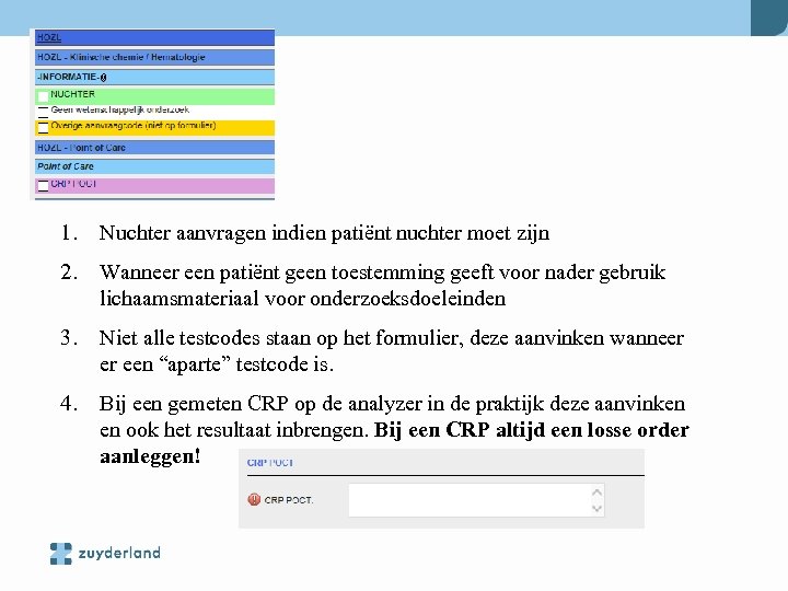 1. Nuchter aanvragen indien patiënt nuchter moet zijn 2. Wanneer een patiënt geen toestemming