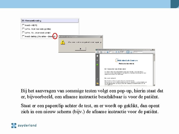 Bij het aanvragen van sommige testen volgt een pop-up, hierin staat dat er, bijvoorbeeld,