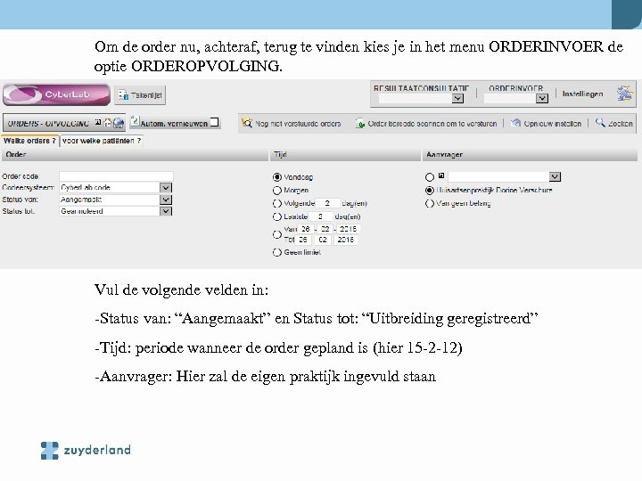 Om de order nu, achteraf, terug te vinden kies je in het menu ORDERINVOER