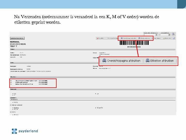 Na Verzenden (ordernummer is veranderd in een K, M of V order) worden de