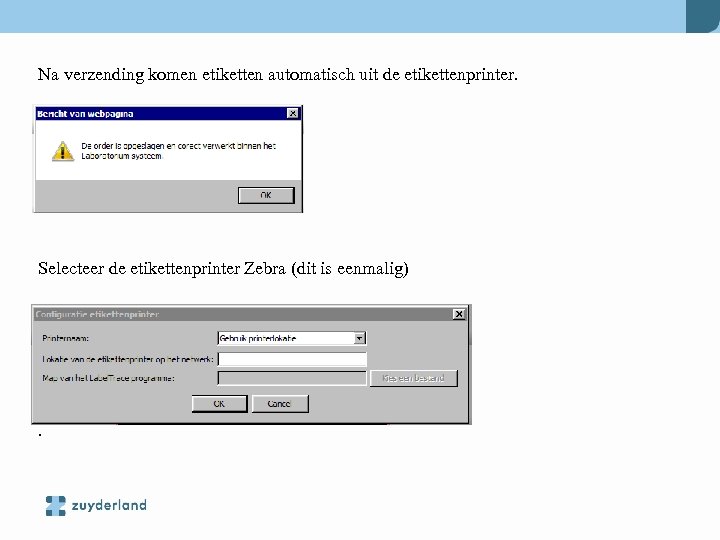 Na verzending komen etiketten automatisch uit de etikettenprinter. Selecteer de etikettenprinter Zebra (dit is