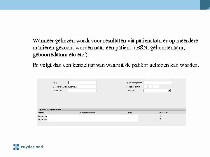 Wanneer gekozen wordt voor resultaten via patiënt kan er op meerdere manieren gezocht worden