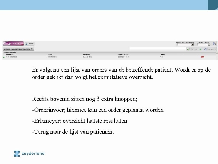 Er volgt nu een lijst van orders van de betreffende patiënt. Wordt er op
