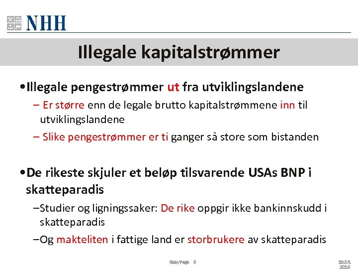 Illegale kapitalstrømmer • Illegale pengestrømmer ut fra utviklingslandene – Er større enn de legale