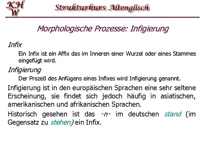 Morphologische Prozesse: Infigierung Infix Ein Infix ist ein Affix das im Inneren einer Wurzel