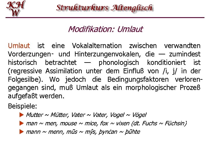 Modifikation: Umlaut ist eine Vokalalternation zwischen verwandten Vorderzungen‑ und Hinterzungenvokalen, die — zumindest historisch