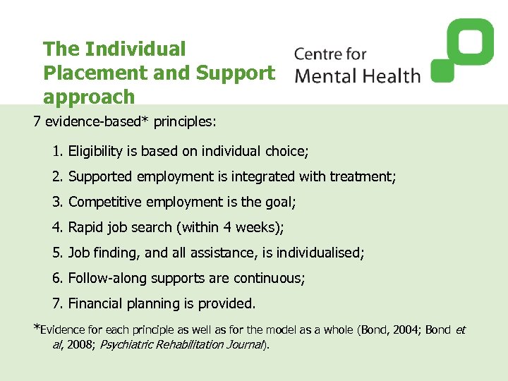 The Individual Placement and Support approach 7 evidence-based* principles: 1. Eligibility is based on