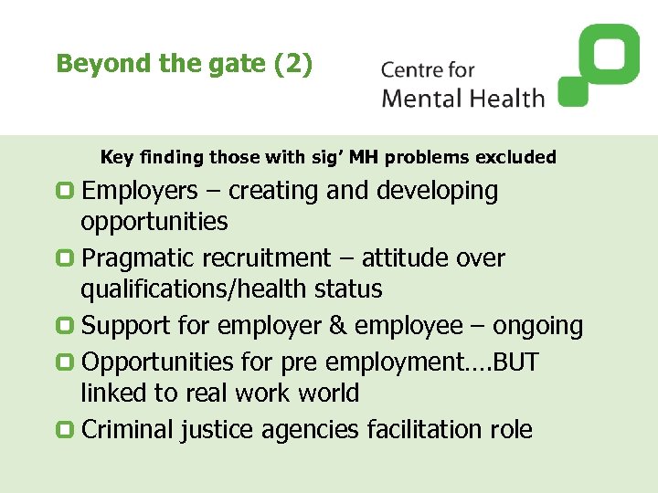 Beyond the gate (2) Key finding those with sig’ MH problems excluded Employers –