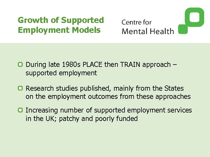 Growth of Supported Employment Models During late 1980 s PLACE then TRAIN approach –