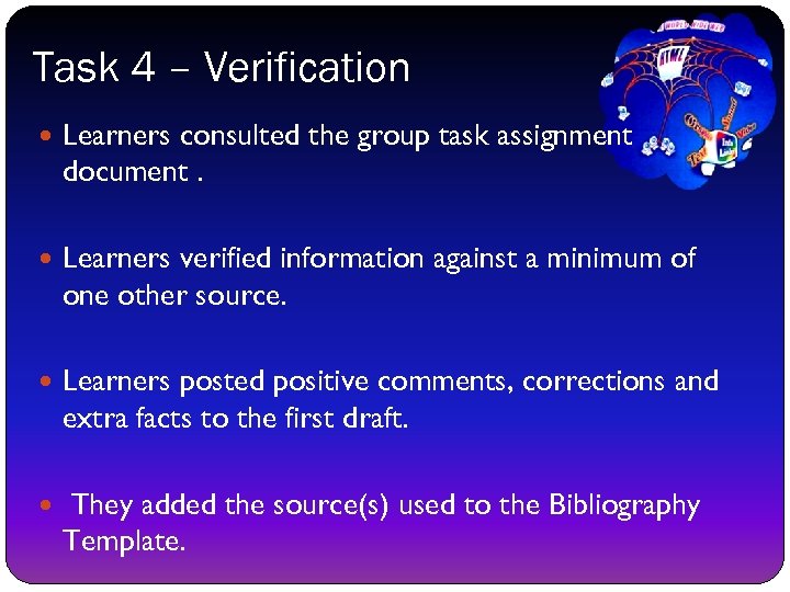 Task 4 – Verification Learners consulted the group task assignment document. Learners verified information