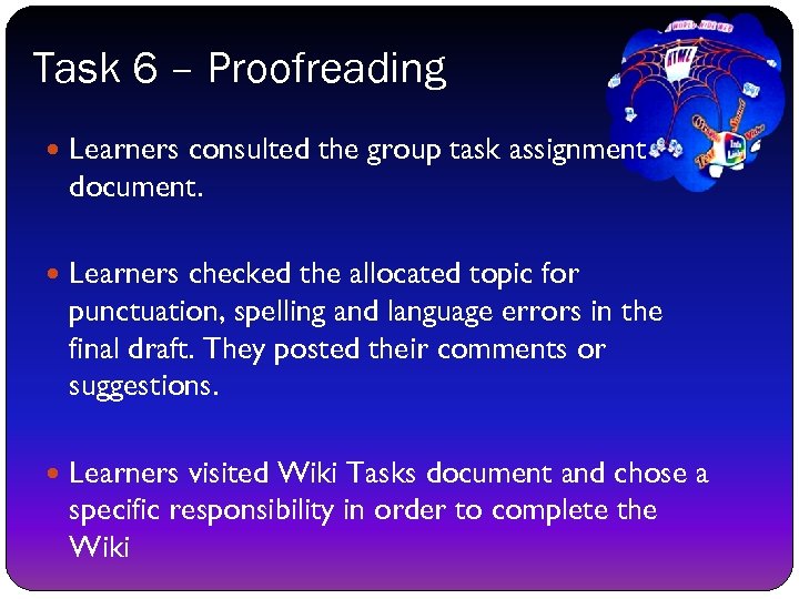Task 6 – Proofreading Learners consulted the group task assignment document. Learners checked the