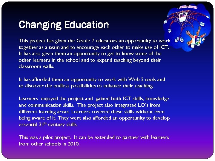 Changing Education This project has given the Grade 7 educators an opportunity to work