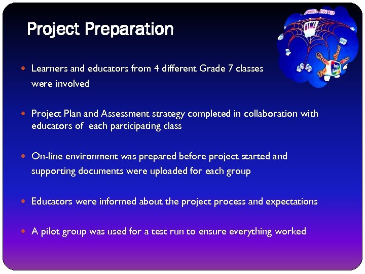 Project Preparation Learners and educators from 4 different Grade 7 classes were involved Project