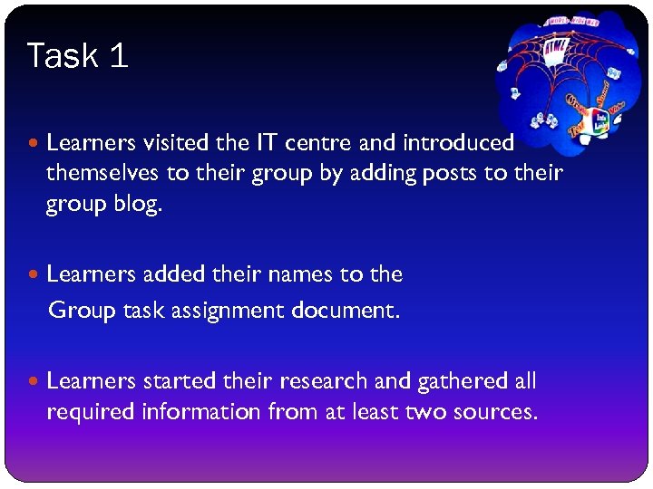 Task 1 Learners visited the IT centre and introduced themselves to their group by