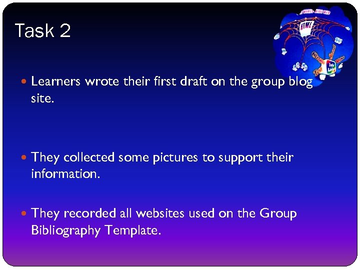 Task 2 Learners wrote their first draft on the group blog site. They collected