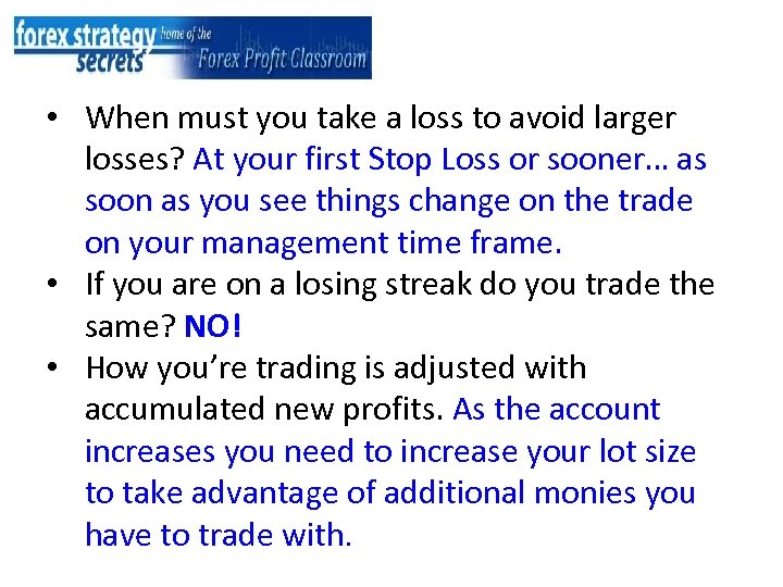  • When must you take a loss to avoid larger losses? At your