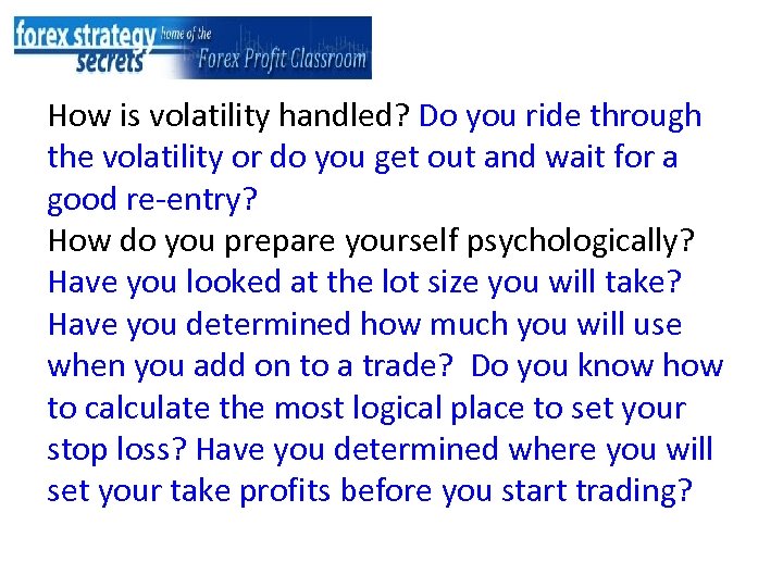 How is volatility handled? Do you ride through the volatility or do you get