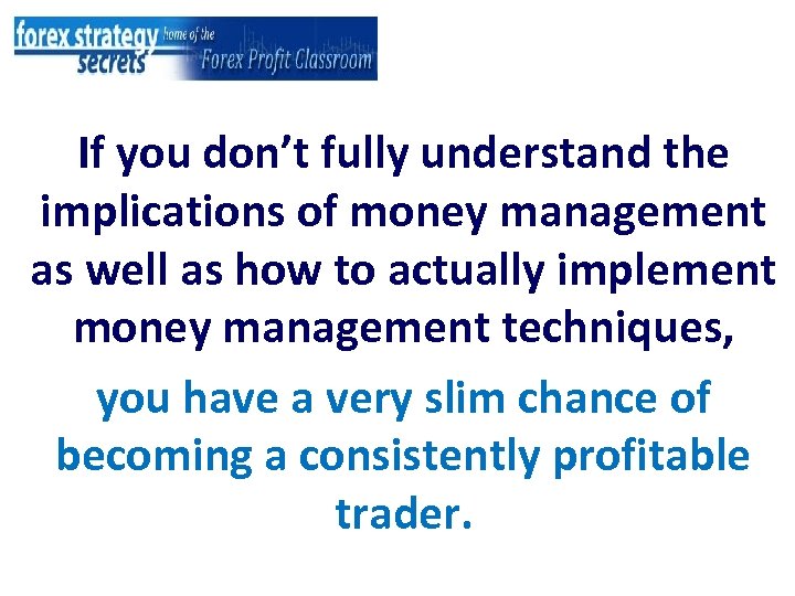 If you don’t fully understand the implications of money management as well as how