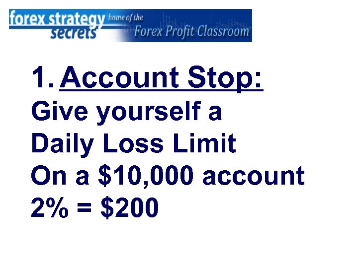 1. Account Stop: Give yourself a Daily Loss Limit On a $10, 000 account