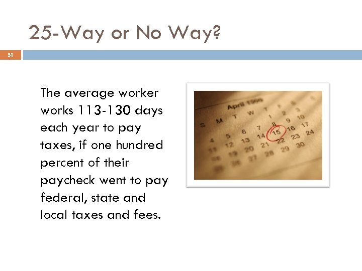 25 -Way or No Way? 51 The average worker works 113 -130 days each