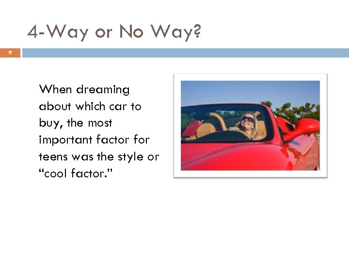 4 -Way or No Way? 9 When dreaming about which car to buy, the