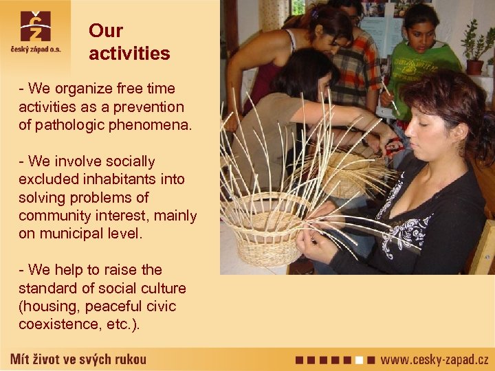 Our activities - We organize free time activities as a prevention of pathologic phenomena.