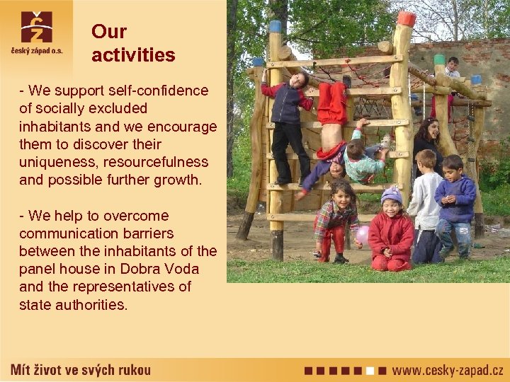 Our activities - We support self-confidence of socially excluded inhabitants and we encourage them